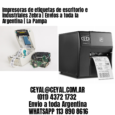 Impresoras de etiquetas de escritorio e industriales Zebra | Envíos a toda la Argentina | La Pampa