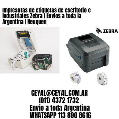 Impresoras de etiquetas de escritorio e industriales Zebra | Envíos a toda la Argentina | Neuquen