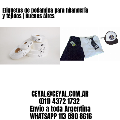 Etiquetas de poliamida para hilandería y tejidos | Buenos Aires