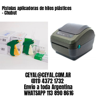 Pistolas aplicadoras de hilos plásticos – Chubut