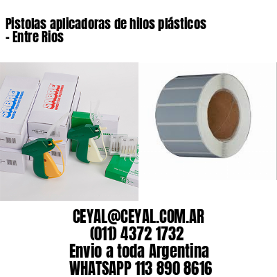 Pistolas aplicadoras de hilos plásticos – Entre Rios