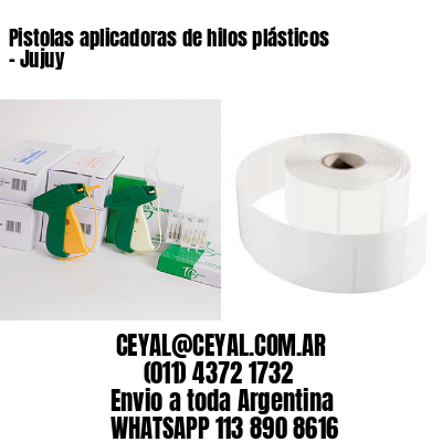 Pistolas aplicadoras de hilos plásticos – Jujuy