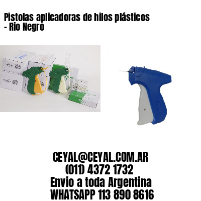 Pistolas aplicadoras de hilos plásticos – Rio Negro