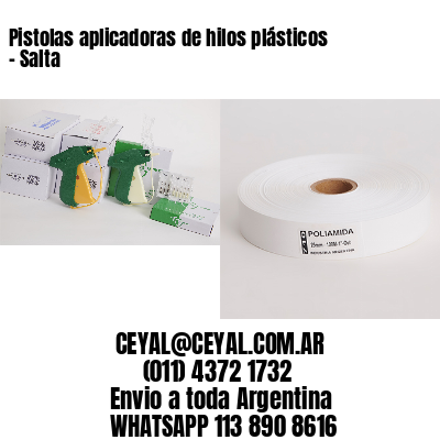 Pistolas aplicadoras de hilos plásticos – Salta