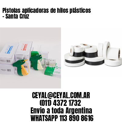 Pistolas aplicadoras de hilos plásticos – Santa Cruz