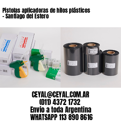 Pistolas aplicadoras de hilos plásticos – Santiago del Estero
