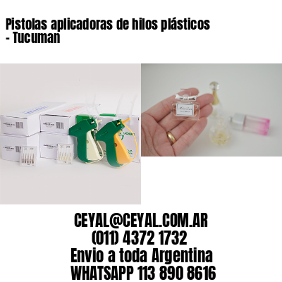 Pistolas aplicadoras de hilos plásticos – Tucuman