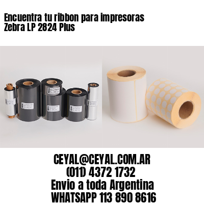 Encuentra tu ribbon para impresoras Zebra LP 2824 Plus
