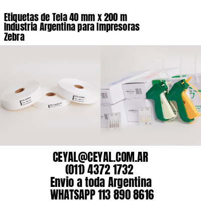 Etiquetas de Tela 40 mm x 200 m Industria Argentina para Impresoras Zebra