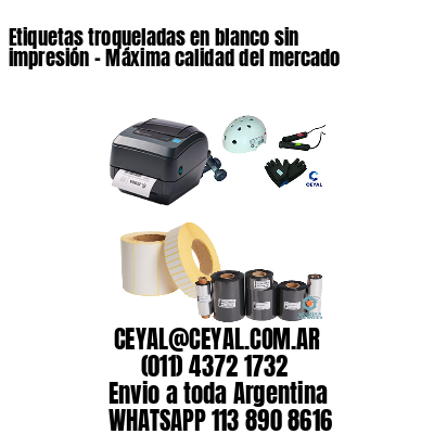 Etiquetas troqueladas en blanco sin impresión – Máxima calidad del mercado