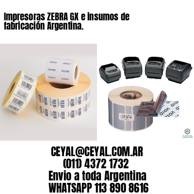 Impresoras ZEBRA GX e insumos de fabricación Argentina.