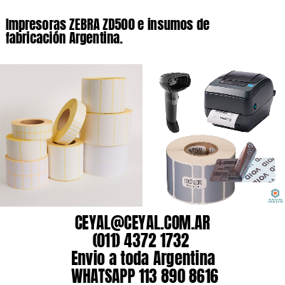 Impresoras ZEBRA ZD500 e insumos de fabricación Argentina.