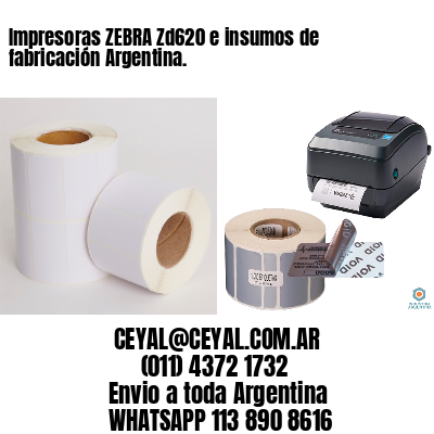 Impresoras ZEBRA Zd620 e insumos de fabricación Argentina.