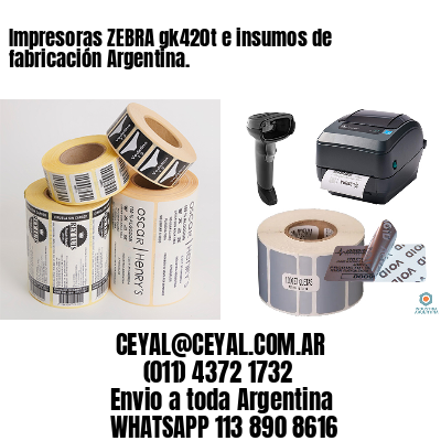 Impresoras ZEBRA gk420t e insumos de fabricación Argentina.