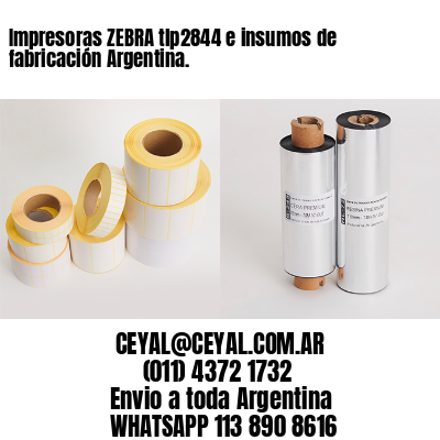 Impresoras ZEBRA tlp2844 e insumos de fabricación Argentina.