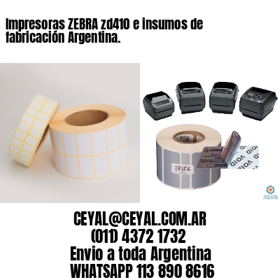 Impresoras ZEBRA zd410 e insumos de fabricación Argentina.