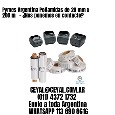 Pymes Argentina Poliamidas de 20 mm x 200 m   – ¿Nos ponemos en contacto?