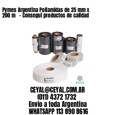 Pymes Argentina Poliamidas de 25 mm x 200 m   – Conseguí productos de calidad