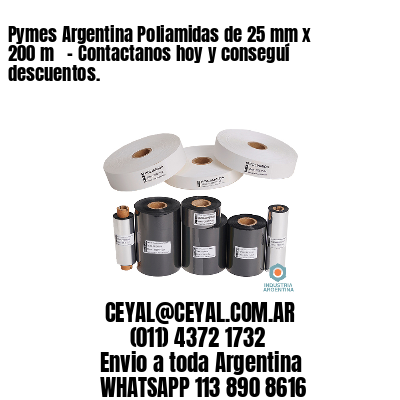 Pymes Argentina Poliamidas de 25 mm x 200 m   – Contactanos hoy y conseguí descuentos.