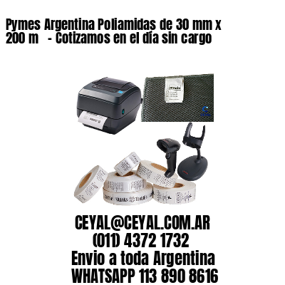 Pymes Argentina Poliamidas de 30 mm x 200 m   – Cotizamos en el día sin cargo