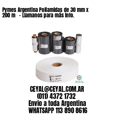 Pymes Argentina Poliamidas de 30 mm x 200 m   – Llamanos para más info.