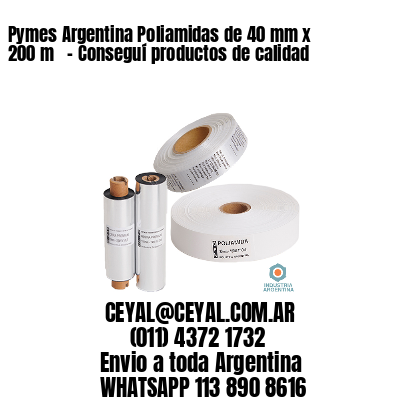 Pymes Argentina Poliamidas de 40 mm x 200 m   – Conseguí productos de calidad