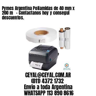 Pymes Argentina Poliamidas de 40 mm x 200 m   – Contactanos hoy y conseguí descuentos.