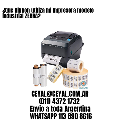 ¿Que Ribbon utiliza mi Impresora modelo industrial ZEBRA?
