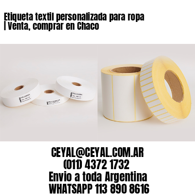 Etiqueta textil personalizada para ropa | Venta, comprar en Chaco