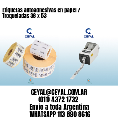 Etiquetas autoadhesivas en papel / Troqueladas 38 x 53