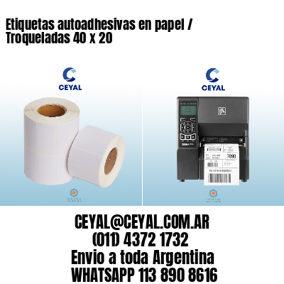 Etiquetas autoadhesivas en papel / Troqueladas 40 x 20