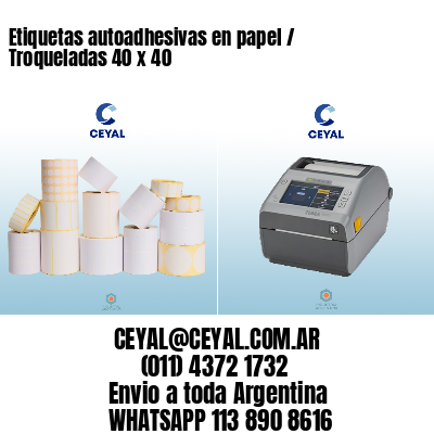 Etiquetas autoadhesivas en papel / Troqueladas 40 x 40