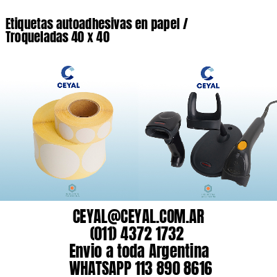Etiquetas autoadhesivas en papel / Troqueladas 40 x 40