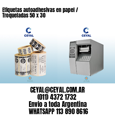 Etiquetas autoadhesivas en papel / Troqueladas 50 x 30
