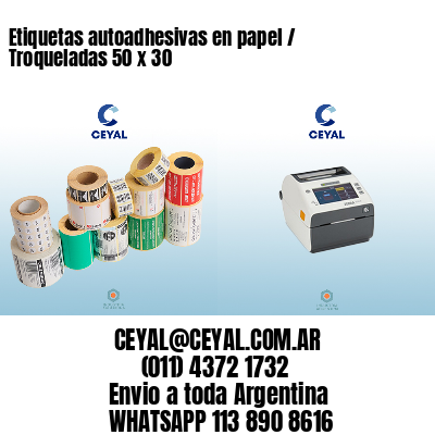 Etiquetas autoadhesivas en papel / Troqueladas 50 x 30