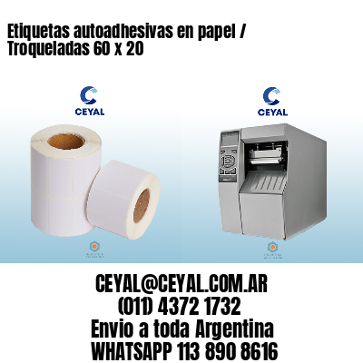 Etiquetas autoadhesivas en papel / Troqueladas 60 x 20