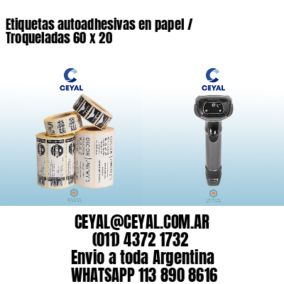 Etiquetas autoadhesivas en papel / Troqueladas 60 x 20