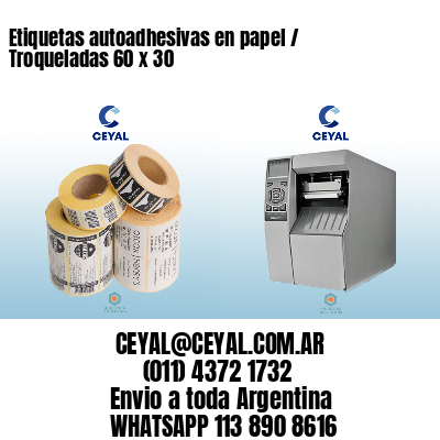 Etiquetas autoadhesivas en papel / Troqueladas 60 x 30