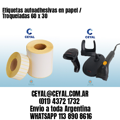 Etiquetas autoadhesivas en papel / Troqueladas 60 x 30