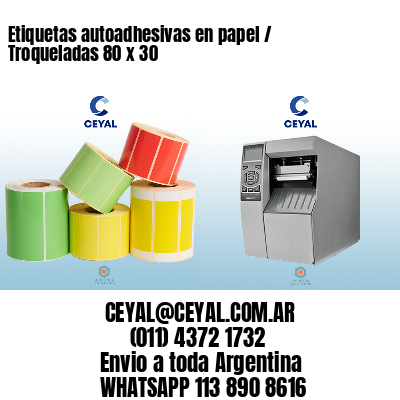 Etiquetas autoadhesivas en papel / Troqueladas 80 x 30