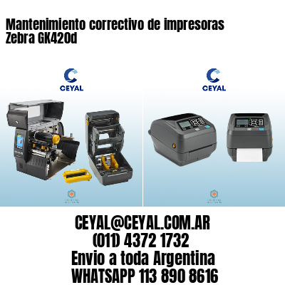 Mantenimiento correctivo de impresoras Zebra GK420d