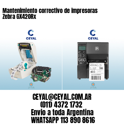 Mantenimiento correctivo de impresoras Zebra GX420Rx