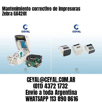 Mantenimiento correctivo de impresoras Zebra GX420t