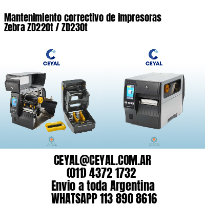 Mantenimiento correctivo de impresoras Zebra ZD220t / ZD230t