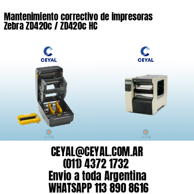 Mantenimiento correctivo de impresoras Zebra ZD420c / ZD420c‑HC