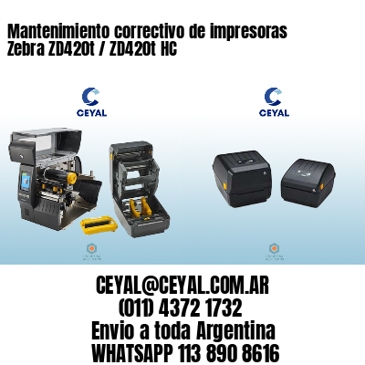 Mantenimiento correctivo de impresoras Zebra ZD420t / ZD420t‑HC