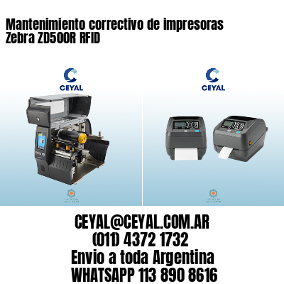 Mantenimiento correctivo de impresoras Zebra ZD500R RFID
