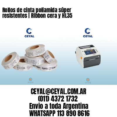 Rollos de cinta poliamida súper resistentes | Ribbon cera y HL35