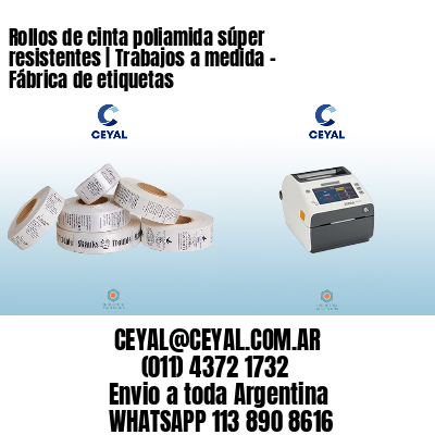 Rollos de cinta poliamida súper resistentes | Trabajos a medida – Fábrica de etiquetas