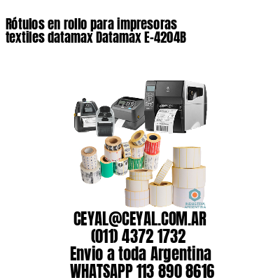 Rótulos en rollo para impresoras textiles datamax Datamax E-4204B
